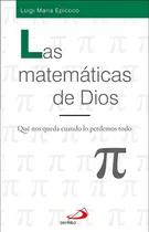 Comprar Las Matemãâ¡ticas De Dios: Qué Nos Queda Cuando Lo Perdemos Todo, De Epicoco, Luigi Maria., Vol. 1. Editorial San Pablo, Editorial, Tapa Blanda En Español