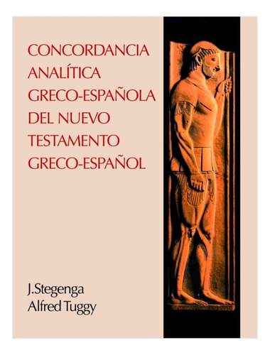 Concordancia Analítica Greco - Española Del Nuevo Testamento