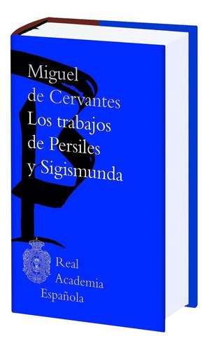 Los Trabajos De Persiles Y Sigismunda, De Cervantes, Miguel De. Editorial Espasa, Tapa Dura En Español