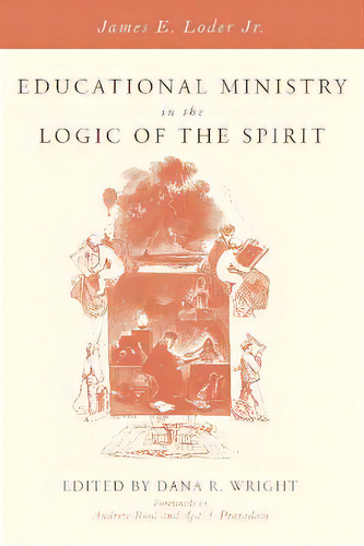 Educational Ministry In The Logic Of The Spirit, De Jr James E Loder. Editorial Cascade Books, Tapa Blanda En Inglés