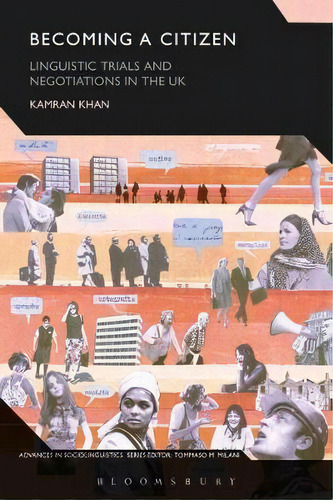 Becoming A Citizen : Linguistic Trials And Negotiations In The Uk, De Dr Kamran Khan. Editorial Bloomsbury Publishing Plc, Tapa Blanda En Inglés