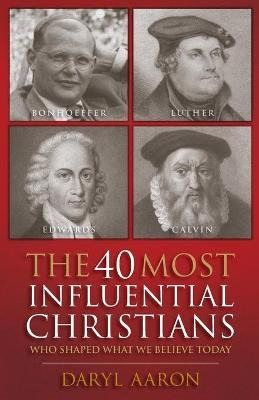 Libro The 40 Most Influential Christians . . . Who Shaped...