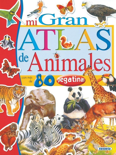 Mi Gran Atlas De Animales Con Pegatinas, De Valiente, Francisca. Editorial Susaeta, Tapa Blanda En Español