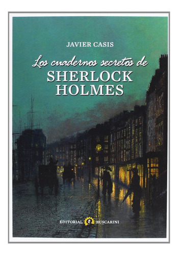 Los Cuadernos Secretos De Sherlock Holmes - Javier Casis ...