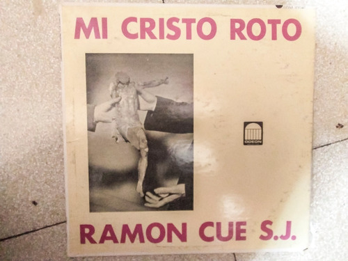 Disco Vinyl Lp 33 Mi Cristo Roto Padre Ramon Cue