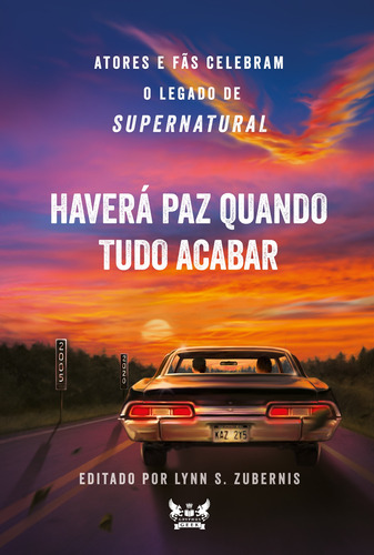 Supernatural - Haverá Paz Quanto Tudo Acabar: Atores e fãs celebram o legado de Supernatural, de Lynn Zubernis. Série Coleção Supernatural (12), vol. 12. Pinto & Zincone Editora Ltda.,Bell Books, capa mole em português, 2022