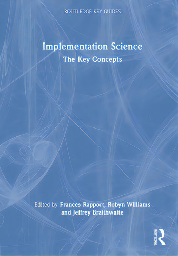 Implementation Science: The Key Concepts, De Rapport, Frances. Editorial Routledge, Tapa Dura En Inglés