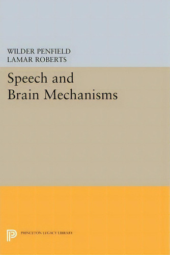 Speech And Brain Mechanisms, De Wilder Penfield. Editorial Princeton University Press, Tapa Blanda En Inglés