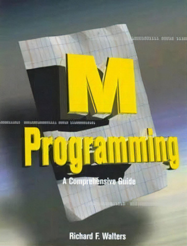 M Programming: A Comprehensive Guide, De Richard Walters. Editorial Elsevier Science Technology, Tapa Blanda En Inglés