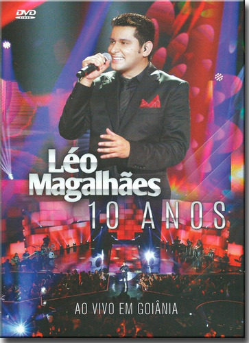 Dvd Léo Magalhães - 10 Anos Ao Vivo Em Goiânia