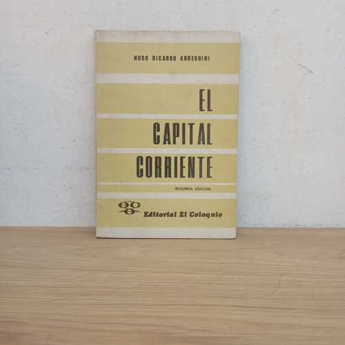 El Capital Corriente. H. R. Arreghini. El Coloquio (Usado)