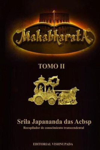 El Mahabharata Tomo Ii : La Historia De La Humanidad, De Japananda Das Acbsp. Editorial Createspace Independent Publishing Platform, Tapa Blanda En Español