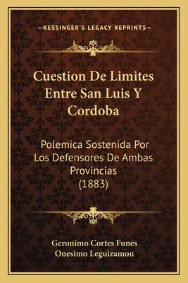 Libro Cuestion De Limites Entre San Luis Y Cordoba - Ones...