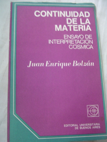 Continuidad De La Materia Interpretacion Cosmica Juan Bolzan