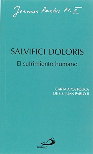 Salvifici Doloris: El Sufrimiento Humano: Carta Apostólica D