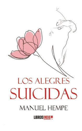 Los alegres suicidas, de González López, Manuel. Editorial Libros Indie, tapa blanda en español