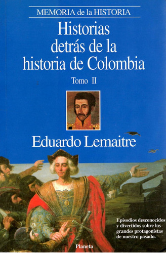 Historias Detrás De La Historia De Colombia. Tomo 2