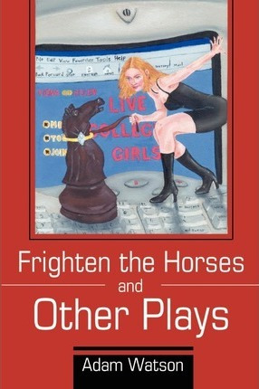 Libro Frighten The Horses And Other Plays - Adam D Watson