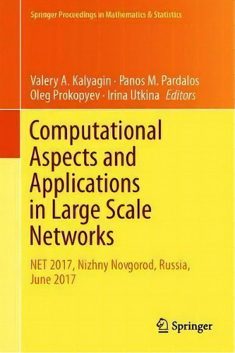 Computational Aspects And Applications In Large-scale Networks, De Valery A. Kalyagin. Editorial Springer International Publishing Ag, Tapa Dura En Inglés