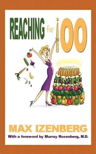 Reaching For 100, De Max Izenberg. Editorial Authorhouse, Tapa Blanda En Inglés
