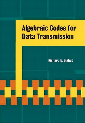 Algebraic Codes For Data Transmission, De Richard E. Blahut., Vol. 1. Editorial Cambridge University Press, Tapa Blanda En Inglés