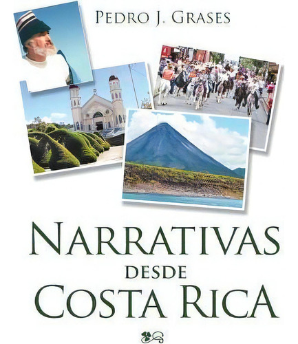 Narrativas Desde Costa Rica, De Pedro J Grases. Editorial Cognitio Llc, Tapa Blanda En Español