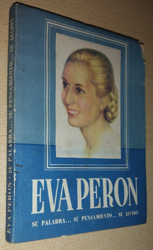 Su Palabra Su Pensamiento Su Acción Eva Perón