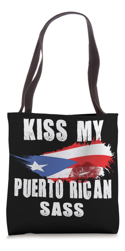 Kiss My Puerto Rican Sass Puerto Rico Boricua Nuyorican Flag