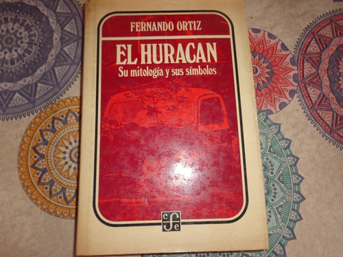 El Huracan Su Mitologia Y Sus Simbolos - Fernando Ortiz 