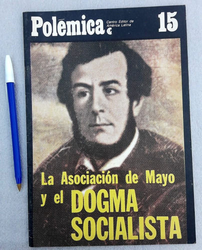 Polémica N° 15 Asociación De Mayo Y El Dogma Socialista Ceal