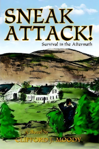 Sneak Attack!, De Clifford J Moody. Editorial Iuniverse, Tapa Blanda En Inglés