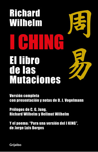 I Ching: El libro de las Mutaciones, de Wilhelm, Richard. Serie Autoayuda y Superación Editorial Grijalbo, tapa blanda en español, 2019