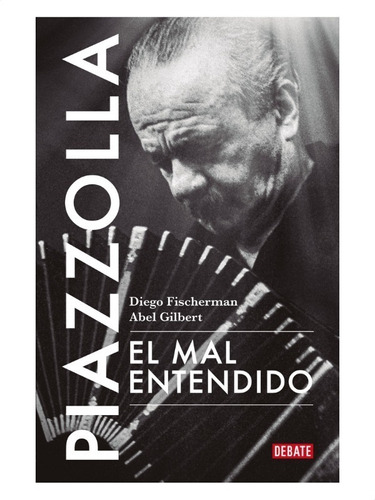 Piazzolla - El Mal Entendido  - Diego Fischerman