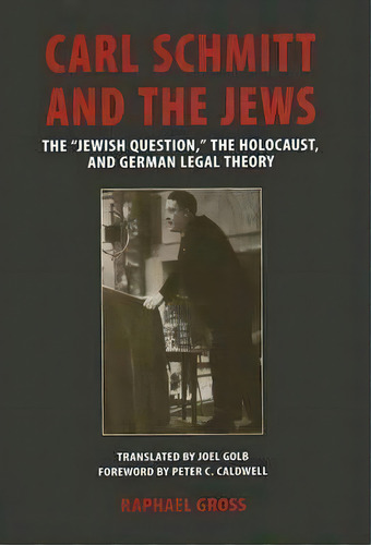 Carl Schmitt And The Jews, De Raphael Gross. Editorial University Wisconsin Press, Tapa Dura En Inglés