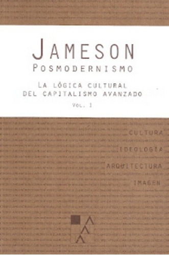 Posmodernismo Vol. 1. La Logica Cultural Del Capitalismo Ava
