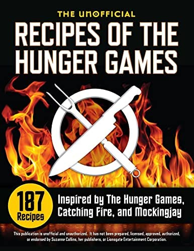 The Unofficial Recipes Of The Hunger Games: 187 Recipes Inspired By The Hunger Games, Catching Fire, And Mockingjay, De Rockridge University Press. Editorial Rockridge Press, Tapa Blanda En Inglés