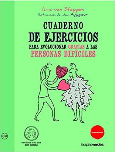 Cuaderno De Ejercicios. Evolucionar Gracias A Las Personas Difíciles, de Anne Van Stappen. Editorial Terapias Verdes, tapa pasta blanda, edición 1 en español, 2016