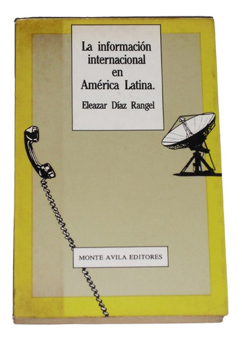 La Informacion Internacional En America Latina / Diaz Rangel