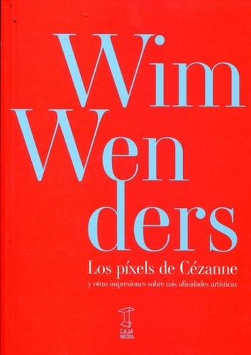 Pixels De Cezanne, Los - Wim Wenders