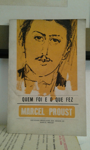 Quem Foi E O Que Fez  -  Marcel Proust 