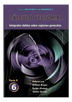 Comprar Libro: Cálculo Vectorial Libro 6-parte Ii: Integrales Dobles
