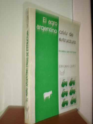 El Agro Argentino Crisis De Estructura R San Esteban Lbm (e)