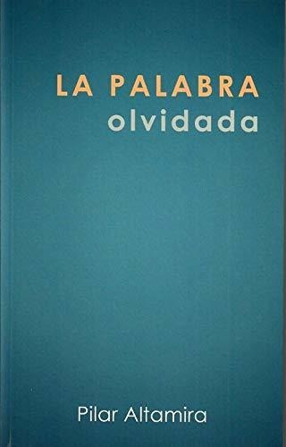 La Palabra Olvidada, De Altamira Garcia-tapia, Pilar. Editorial Rudolf Steiner S.l., Tapa Blanda En Español