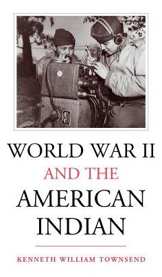 Libro World War Ii And The American Indian - Townsend, Ke...