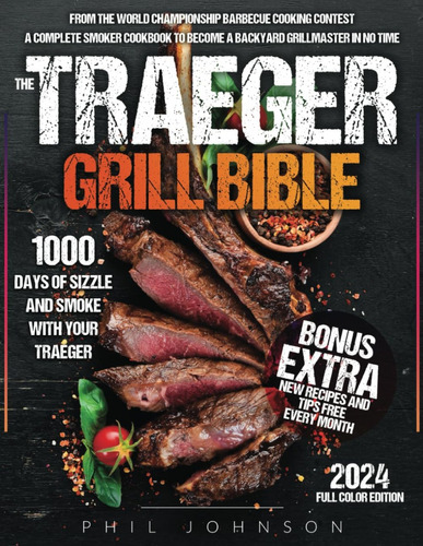 Livro - The Traeger Grill Bible: 1000 Days Of Sizzle & Smoke With Your Traeger