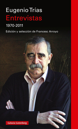 Entrevistas 1970-2011, De Trías, Eugenio. Editorial Galaxia Gutenberg, S.l., Tapa Dura En Español