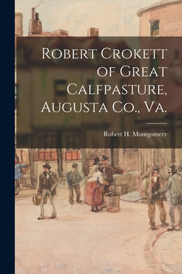 Libro Robert Crokett Of Great Calfpasture, Augusta Co., V...