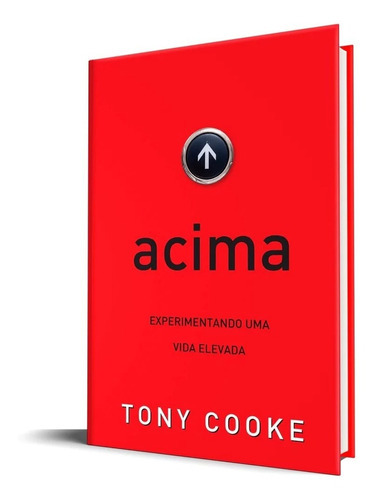 Acima: Experimentando Uma Vida Elevada, De Tony Cooke. Série 1, Vol. 1. Editora Rhema Brasil, Capa Mole, Edição 2016 Em Português, 2016