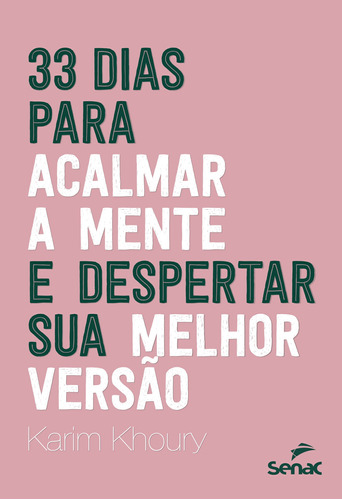 33 dias para acalmar a mente e despertar sua melhor versão, de Khoury, Karim. Editora Serviço Nacional de Aprendizagem Comercial, capa mole em português, 2021