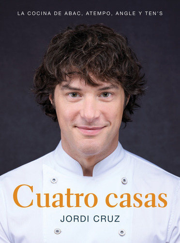 Cuatro Casas. La Cocina De Jordi En Abac, Atempo, Angle Y Te